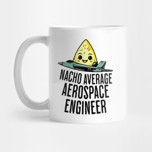 Nacho Average Aerospace Engineer Mug